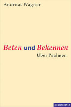 Wagner |  Wagner, A: Beten und Bekennen | Buch |  Sack Fachmedien
