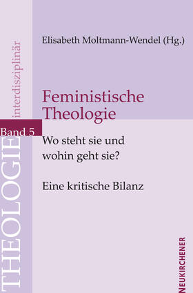 Moltmann-Wendel |  Feministische Theologie - Wo steht sie und wohin geht sie? | Buch |  Sack Fachmedien
