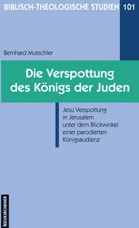 Mutschler | Die Verspottung des Königs der Juden | Buch | 978-3-7887-2330-9 | sack.de