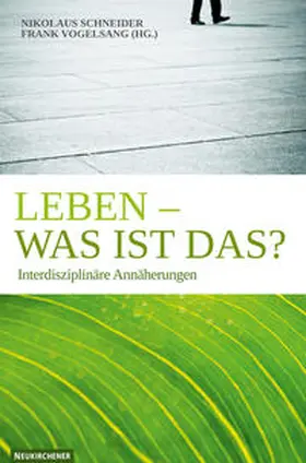 Schneider / Vogelsang | Leben - was ist das? | Buch | 978-3-7887-2390-3 | sack.de