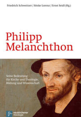 Schweitzer / Lorenz / Seidl |  Philipp Melanchthon | Buch |  Sack Fachmedien