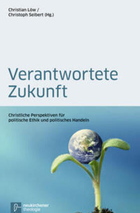 Löw / Seibert |  Verantwortete Zukunft | Buch |  Sack Fachmedien