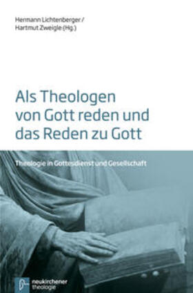 Lichtenberger / Zweigle |  Als Theologen von Gott reden und das Reden zu Gott | Buch |  Sack Fachmedien