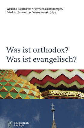 Lichtenberger / Wassin / Schweitzer |  Was ist orthodox? Was ist evangelisch? | Buch |  Sack Fachmedien