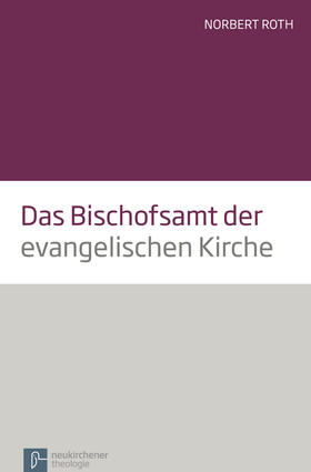 Roth |  Das Bischofsamt der evangelischen Kirche | Buch |  Sack Fachmedien