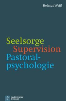 Weiß |  Seelsorge - Supervision - Pastoralpsychologie | Buch |  Sack Fachmedien