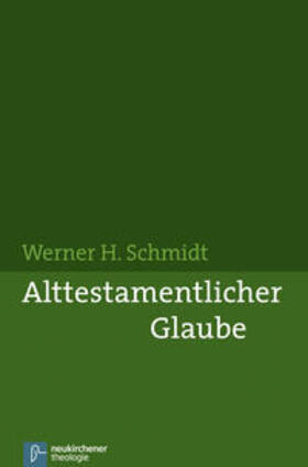 Schmidt |  Schmidt, W: Alttestamentlicher Glaube | Buch |  Sack Fachmedien