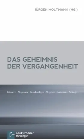 Moltmann |  Das Geheimnis der Vergangenheit | eBook | Sack Fachmedien