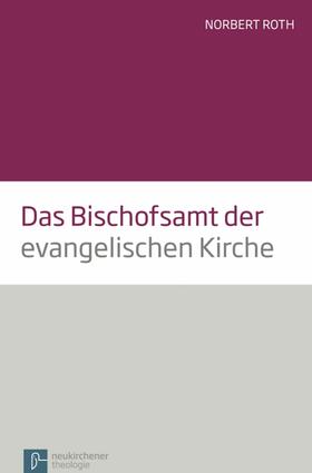 Roth |  Das Bischofsamt der evangelischen Kirche | eBook | Sack Fachmedien