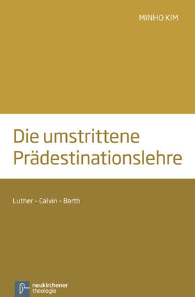 Kim |  Die umstrittene Prädestinationslehre | Buch |  Sack Fachmedien