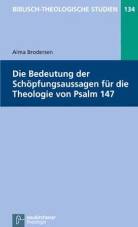 Brodersen |  Die Bedeutung der Schöpfungsaussagen für die Theologie von Psalm 147 | Buch |  Sack Fachmedien