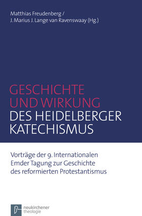 Freudenberg / Lange van Ravenswaay |  Geschichte und Wirkung des Heidelberger Katechismus | Buch |  Sack Fachmedien