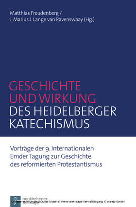 Freudenberg / Lange van Ravenswaay |  Geschichte und Wirkung des Heidelberger Katechismus | eBook | Sack Fachmedien