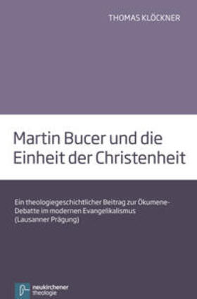 Klöckner |  Martin Bucer und die Einheit der Christenheit | Buch |  Sack Fachmedien