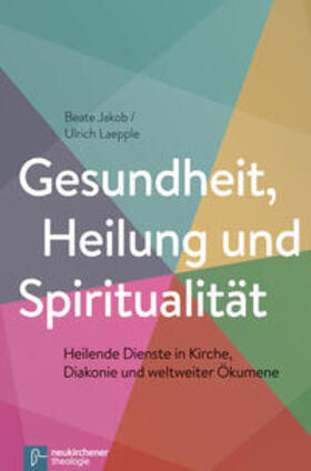 Jakob / Laepple |  Gesundheit, Heilung und Spiritualität | Buch |  Sack Fachmedien