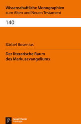 Bosenius |  Der literarische Raum des Markusevangeliums | Buch |  Sack Fachmedien