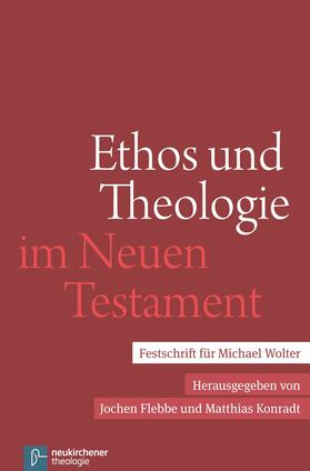 Flebbe / Konradt |  Ethos und Theologie im Neuen Testament | eBook | Sack Fachmedien