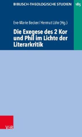 Becker / Löhr | Die Exegese des 2 Kor und Phil im Lichte der Literarkritik | E-Book | sack.de