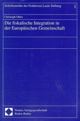 Ohler |  Die fiskalische Integration in der Europäischen Gemeinschaft | Buch |  Sack Fachmedien