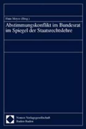 Meyer |  Abstimmungskonflikt im Bundesrat im Spiegel der Staatsrechtslehre | Buch |  Sack Fachmedien