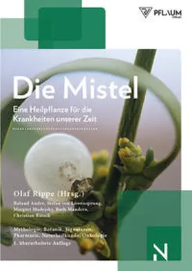 Andre / Rippe / Rätsch |  Die Mistel ­ eine Heilpflanze unserer Zeit | Buch |  Sack Fachmedien