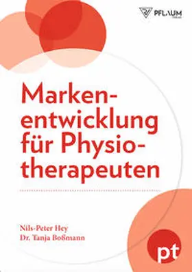 Hey / Boßmann |  Markenentwicklung für Physiotherapeuten | Buch |  Sack Fachmedien