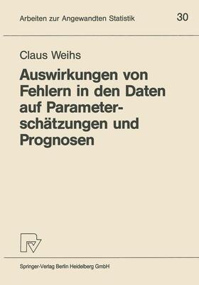 Weihs |  Auswirkungen von Fehlern in den Daten auf Parameterschätzungen und Prognosen | Buch |  Sack Fachmedien