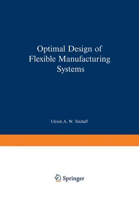 Tetzlaff |  Optimal Design of Flexible Manufacturing Systems | Buch |  Sack Fachmedien