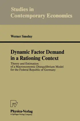 Smolny |  Dynamic Factor Demand in a Rationing Context | Buch |  Sack Fachmedien