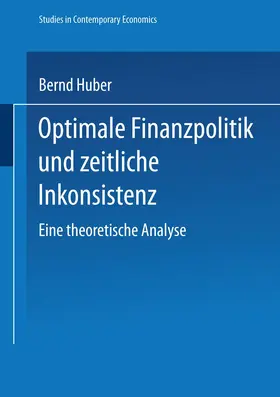 Huber |  Optimale Finanzpolitik und zeitliche Inkonsistenz | Buch |  Sack Fachmedien