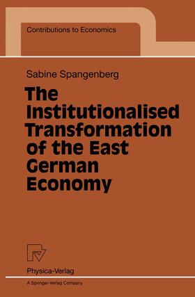 Spangenberg |  The Institutionalised Transformation of the East German Economy | Buch |  Sack Fachmedien