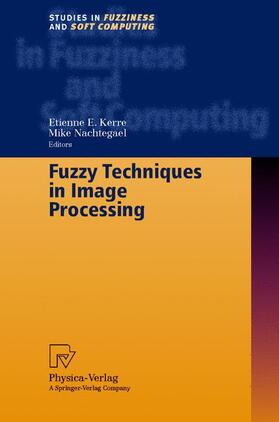 Nachtegael / Kerre |  Fuzzy Techniques in Image Processing | Buch |  Sack Fachmedien