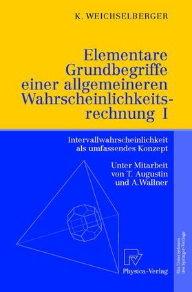 Weichselberger |  Elementare Grundbegriffe einer allgemeineren Wahrscheinlichkeitsrechnung I | Buch |  Sack Fachmedien