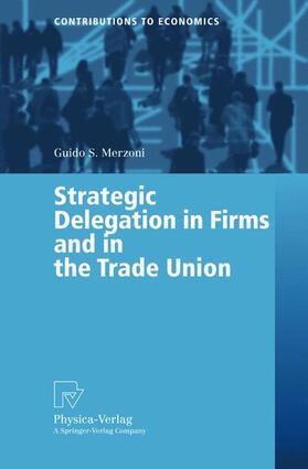 Merzoni |  Strategic Delegation in Firms and in the Trade Union | Buch |  Sack Fachmedien