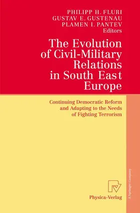 Fluri / Gustenau / Pantev |  The Evolution of Civil-Military Relations in South East Europe | Buch |  Sack Fachmedien