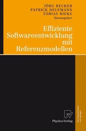 Becker / Delfmann / Rieke |  Effiziente Softwareentwicklung mit Referenzmodellen | Buch |  Sack Fachmedien