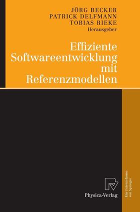 Becker / Delfmann / Rieke |  Effiziente Softwareentwicklung mit Referenzmodellen | eBook | Sack Fachmedien