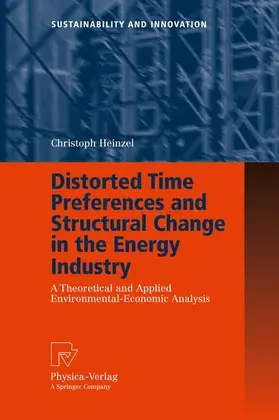 Heinzel |  Distorted Time Preferences and Structural Change in the Energy Industry | Buch |  Sack Fachmedien