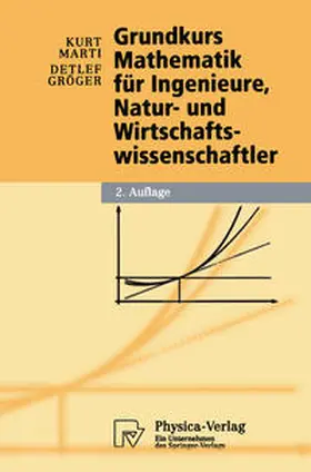 Marti / Gröger |  Grundkurs Mathematik für Ingenieure, Natur- und Wirtschaftswissenschaftler | eBook | Sack Fachmedien