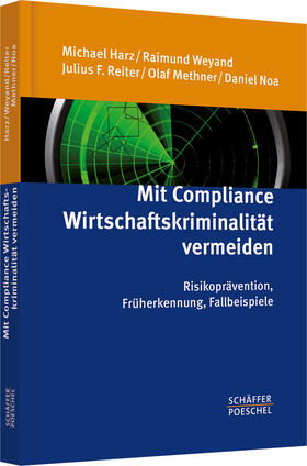 Harz / Weyand / Reiter |  Mit Compliance Wirtschaftskriminalität vermeiden | Buch |  Sack Fachmedien