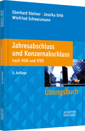 Steiner / Orth / Schwarzmann |  Jahresabschluss und Konzernabschluss nach HGB und IFRS. Übungsbuch | Buch |  Sack Fachmedien