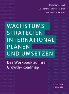 Sternad / Schwarz-Musch / Krenn |  Wachstumsstrategien international planen und umsetzen | Buch |  Sack Fachmedien