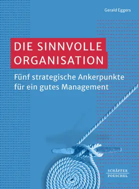 Eggers |  Die sinnvolle Organisation | eBook | Sack Fachmedien