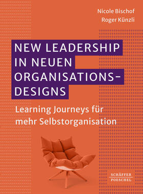 Bischof / Künzli |  New Leadership in neuen Organisationsdesigns | Buch |  Sack Fachmedien
