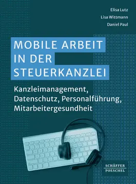 Lutz / Wittmann / Paul |  Mobile Arbeit in der Steuerkanzlei | eBook | Sack Fachmedien