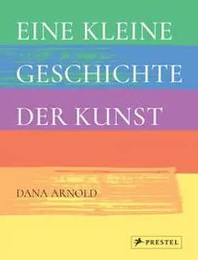 Arnold |  Eine kleine Geschichte der Kunst | Buch |  Sack Fachmedien