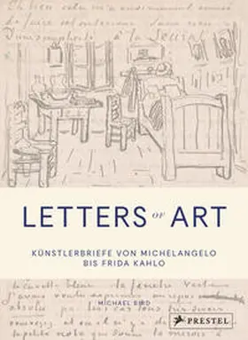 Bird |  Letters of Art: Künstlerbriefe von Michelangelo bis Frida Kahlo | Buch |  Sack Fachmedien