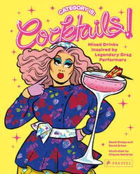 Dodge / Orton |  Category Is: Cocktails!  - Mixed Drinks Inspired By Legendary Drag Performers | Buch |  Sack Fachmedien