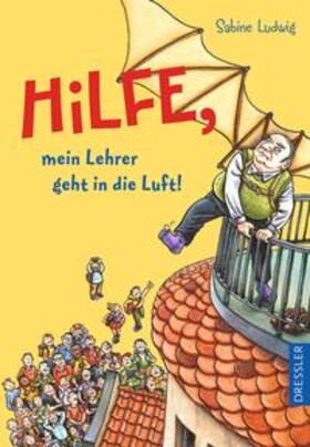 Ludwig |  Hilfe, mein Lehrer geht in die Luft | Buch |  Sack Fachmedien