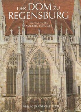 Hubel / Schuller / Fuchs |  Der Dom zu Regensburg | Buch |  Sack Fachmedien